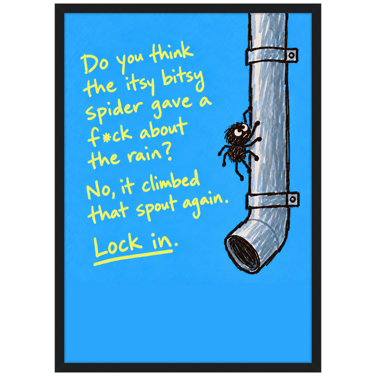 Lock In — itsy bitsy spider motivational typography poster on blue in a black frame by WallDrip