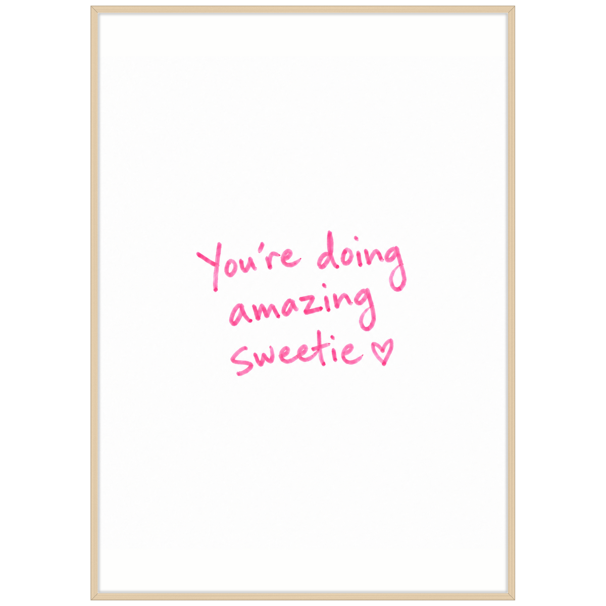 You're Doing Amazing Sweetie — pink handwritten quote poster in a wood frame by WallDrip